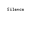 Silence Silence